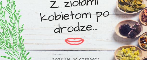 Spotkanie „Z ziołami kobietom po drodze…”